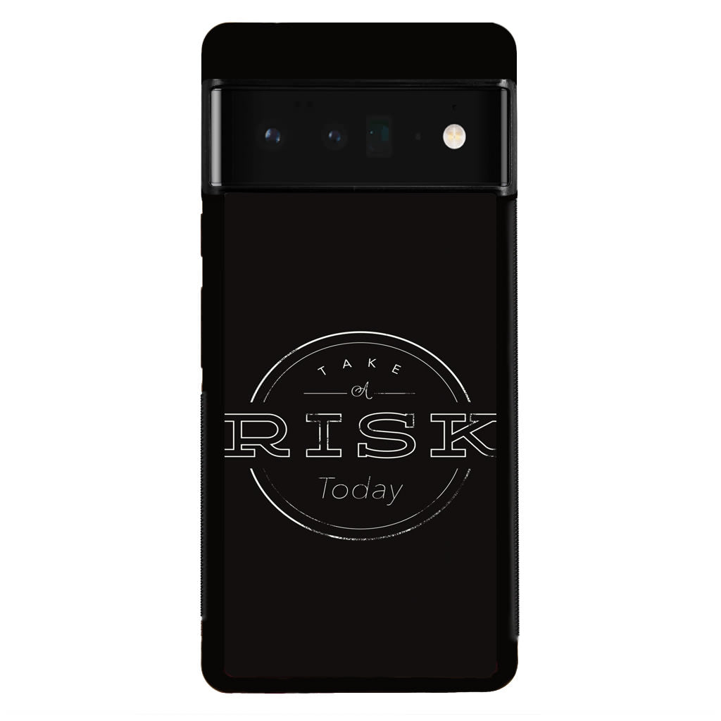 Take A Risk Google Pixel 6 Pro Case