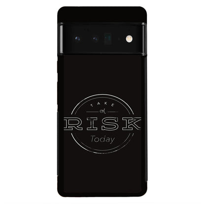 Take A Risk Google Pixel 6 Pro Case