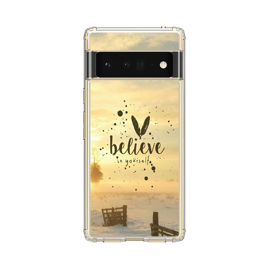 Believe in Yourself Google Pixel 6 Pro Case