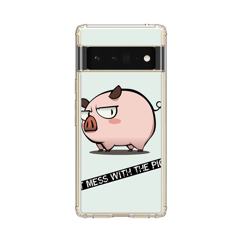 Dont Mess With The Pig Google Pixel 6 Pro Case