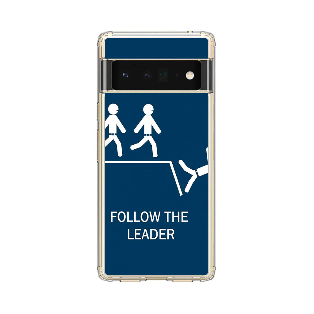 Follow The Leader Google Pixel 6 Pro Case