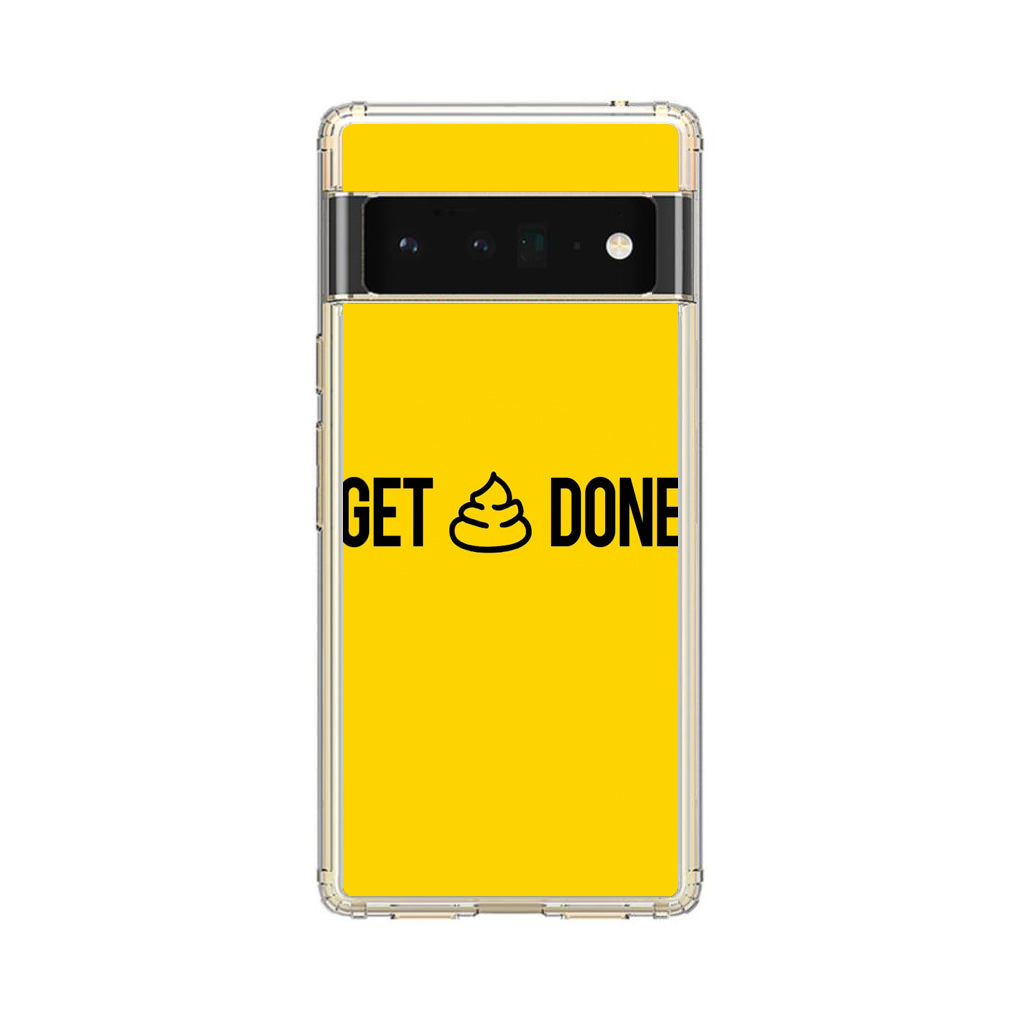 Get Shit Done Google Pixel 6 Pro Case