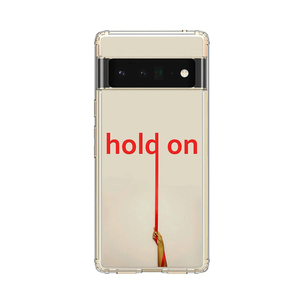 Hold On Google Pixel 6 Pro Case