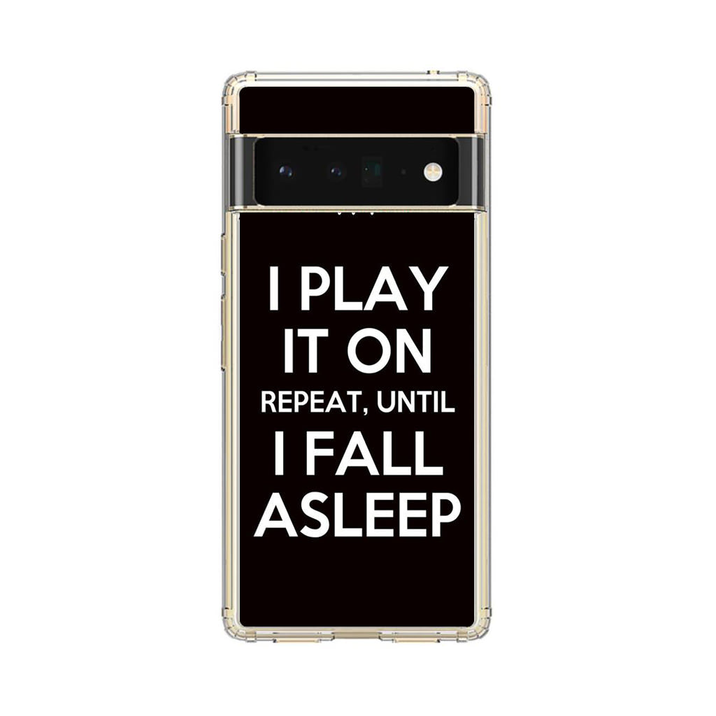 I Play It On Repeat Google Pixel 6 Pro Case