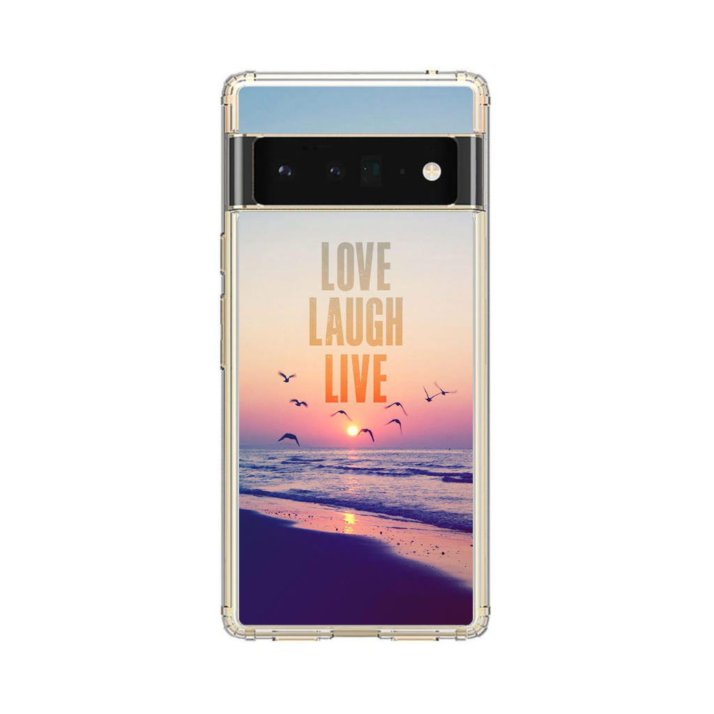 Love Laugh Live Google Pixel 6 Pro Case