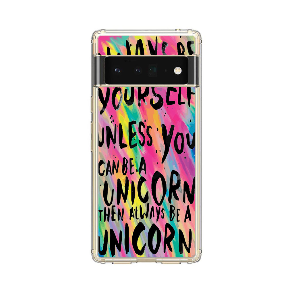 Rainbow Unicorn Quote Google Pixel 6 Pro Case