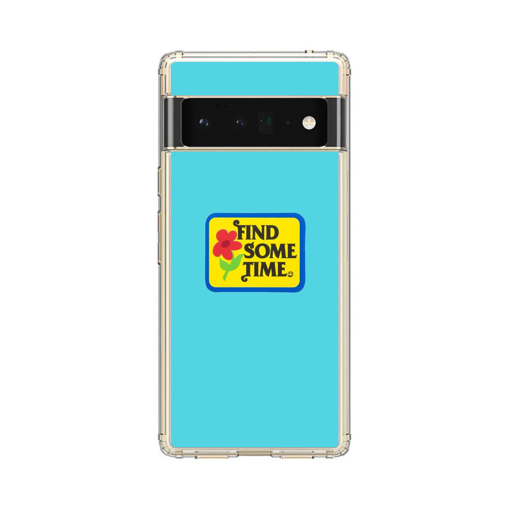 Find Some Time Flower Google Pixel 6 Pro Case