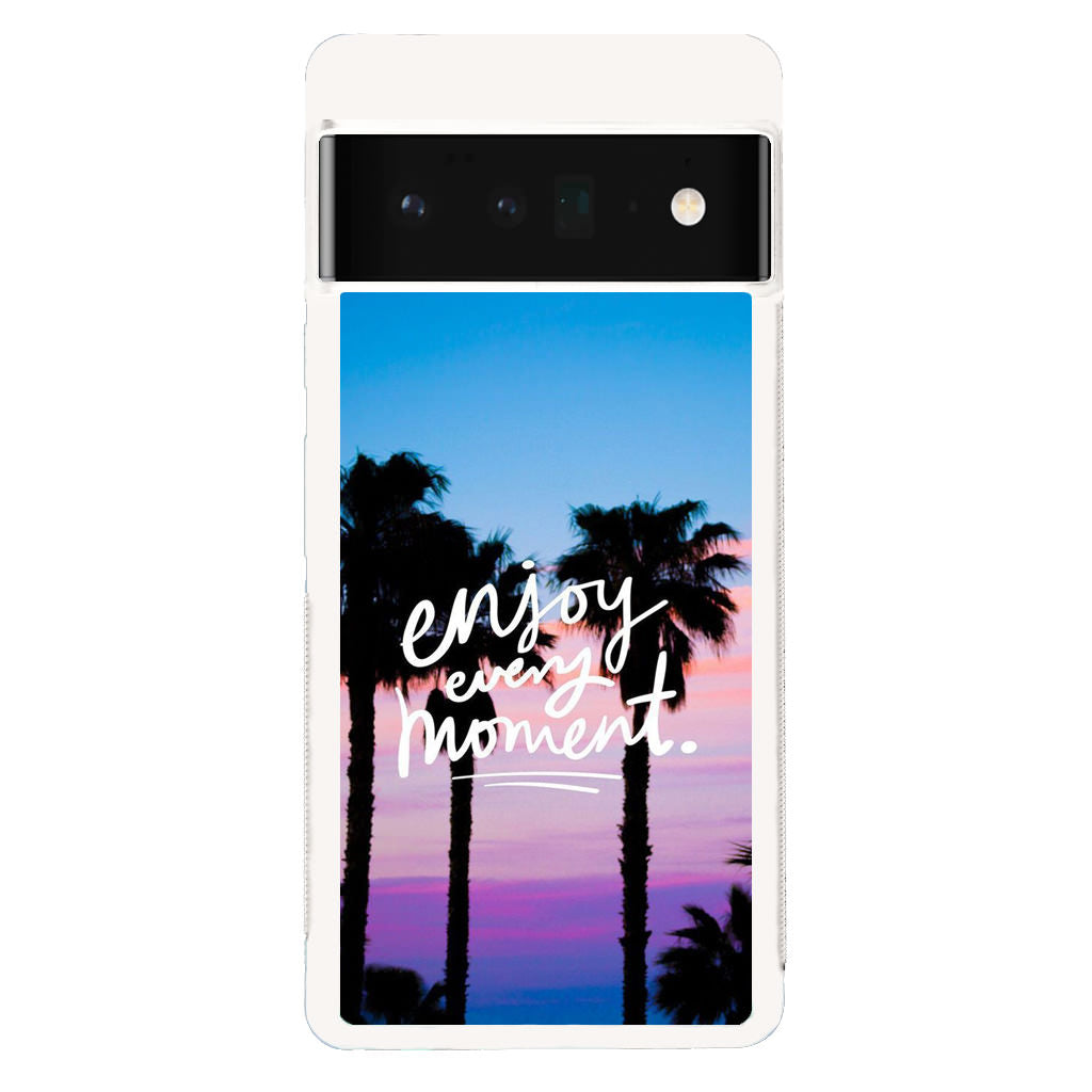 Enjoy Every Moment Google Pixel 6 Pro Case