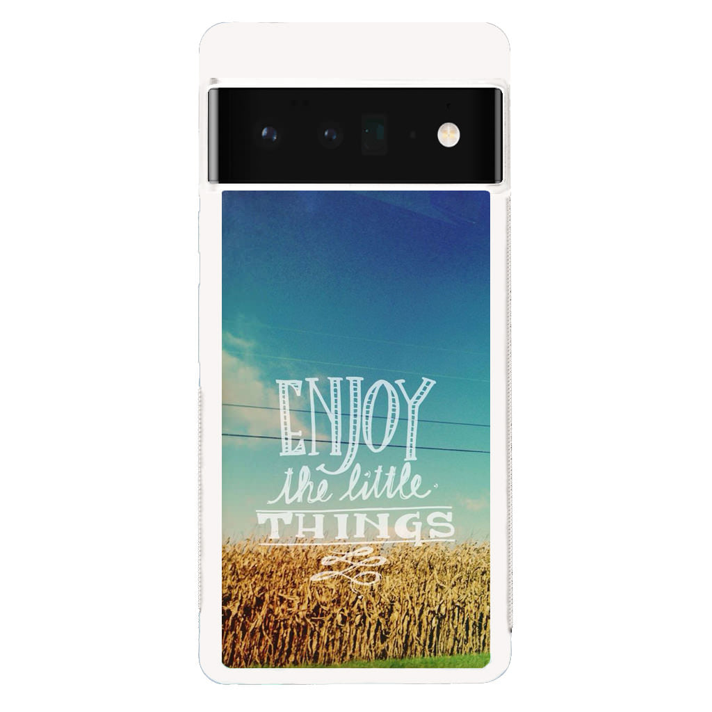 Enjoy The Little Things Google Pixel 6 Pro Case