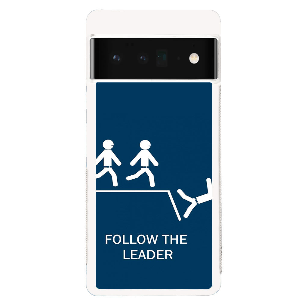 Follow The Leader Google Pixel 6 Pro Case