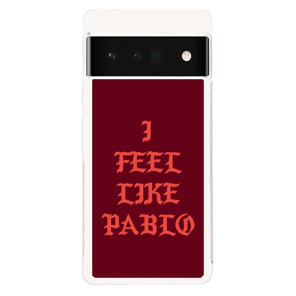 I Feel Like Pablo Google Pixel 6 Pro Case