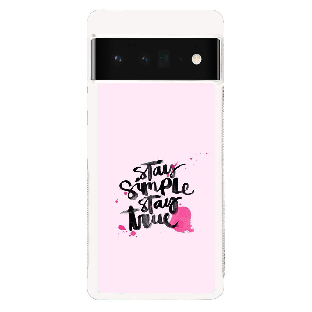 Stay Simple Stay True Google Pixel 6 Pro Case