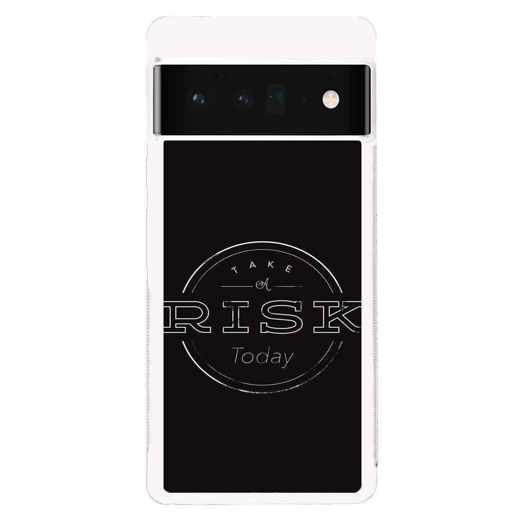 Take A Risk Google Pixel 6 Pro Case