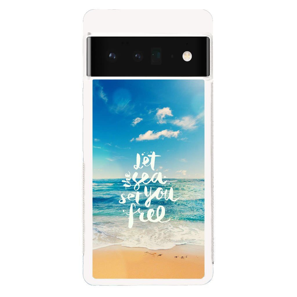 The Sea Set You Free Google Pixel 6 Pro Case