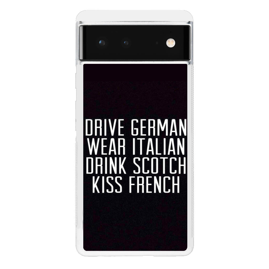 Drive German Wear Italian Drink Scotch Kiss French Google Pixel 6 Case