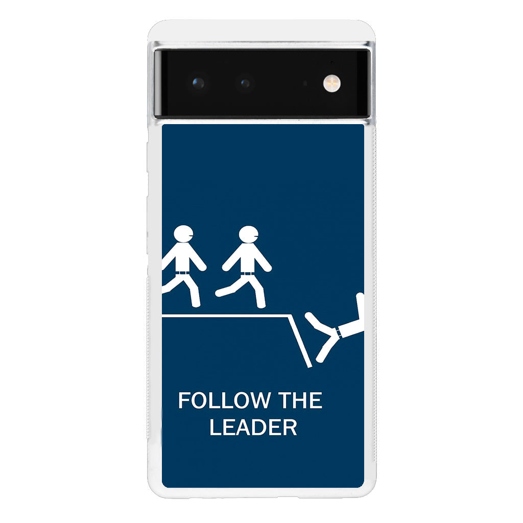 Follow The Leader Google Pixel 6 Case