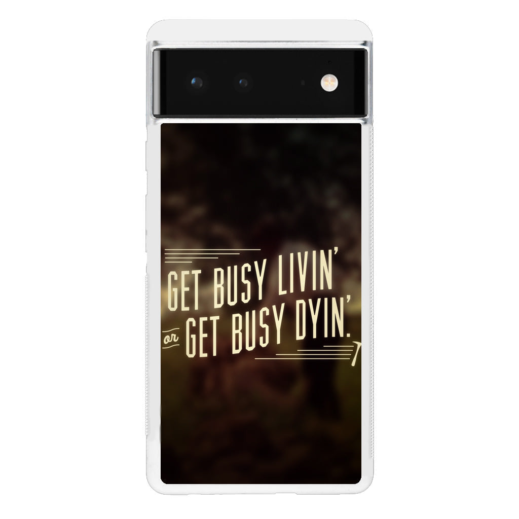 Get Living or Get Dying Google Pixel 6 Case