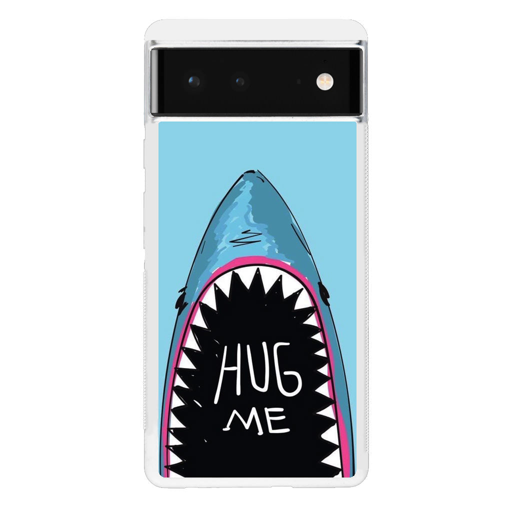 Hug Me Google Pixel 6 Case