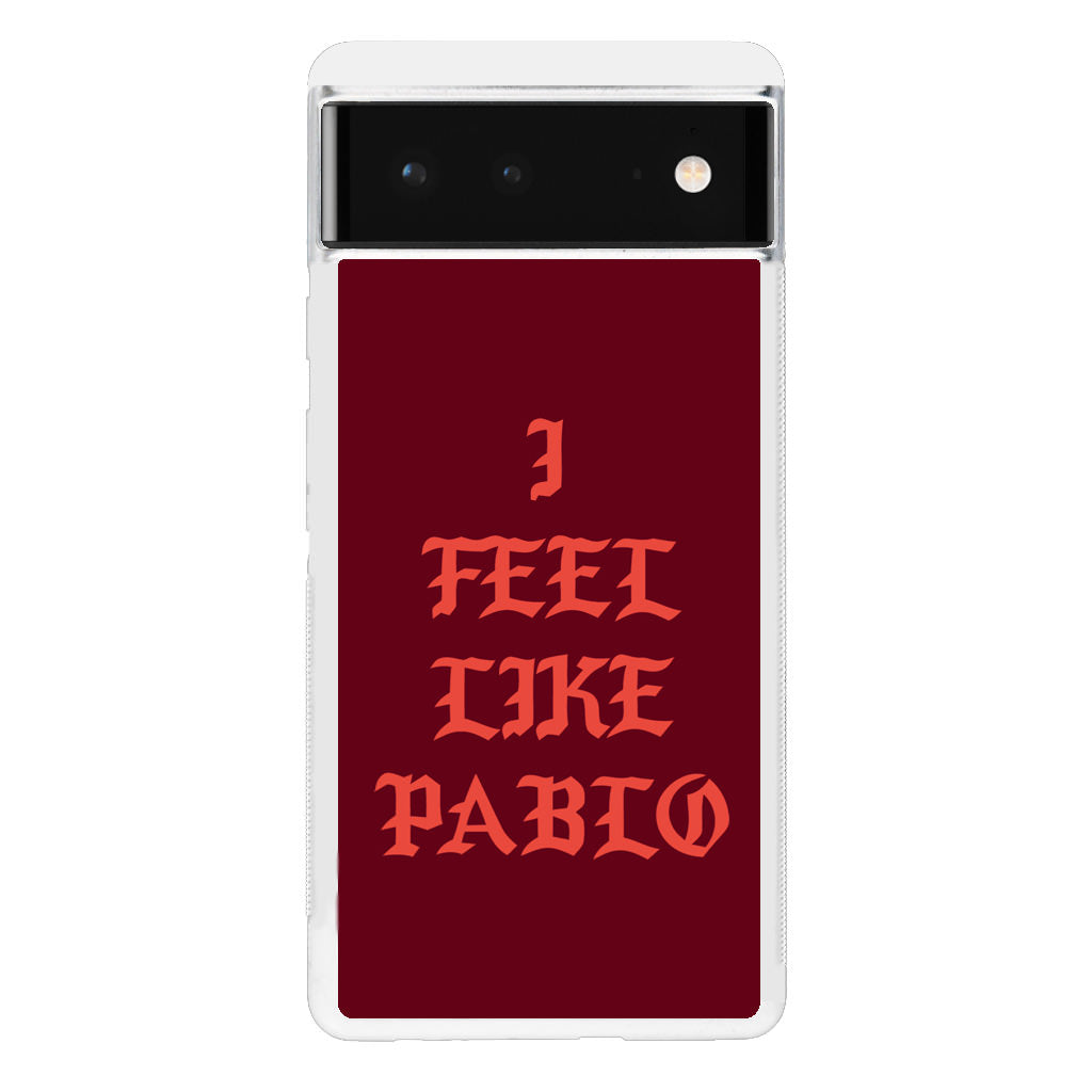 I Feel Like Pablo Google Pixel 6 Case