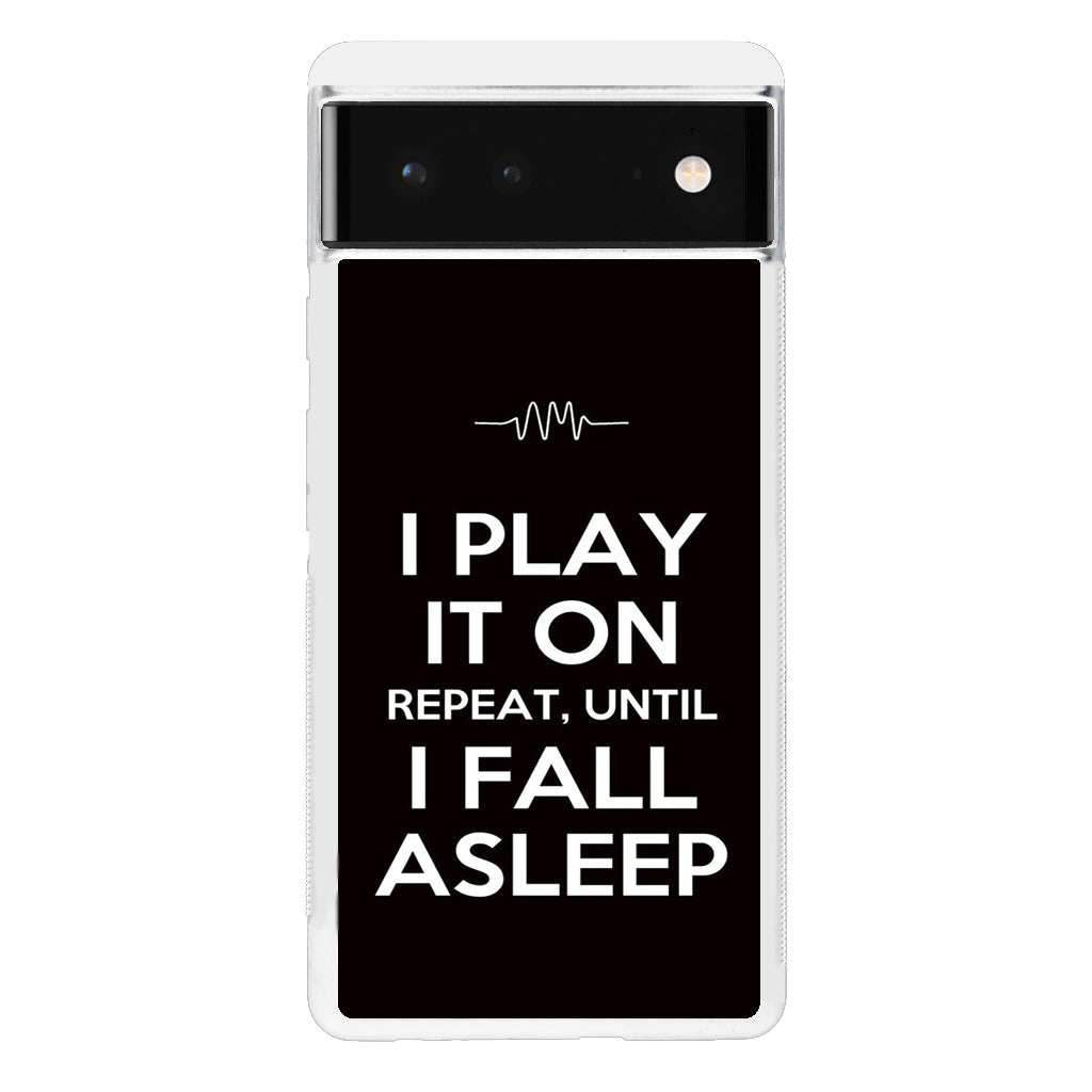 I Play It On Repeat Google Pixel 6 Case