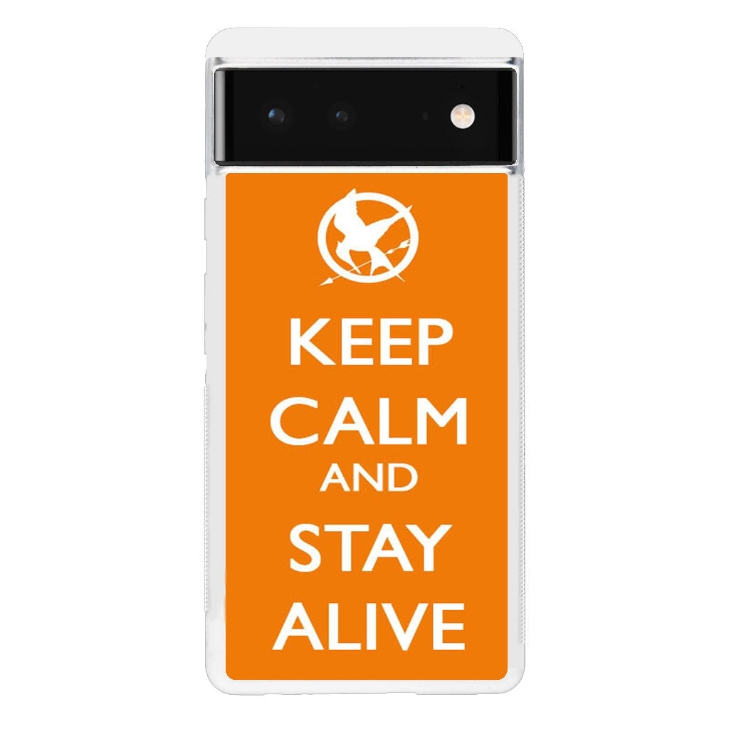 Keep Calm and Stay Alive Google Pixel 6 Case