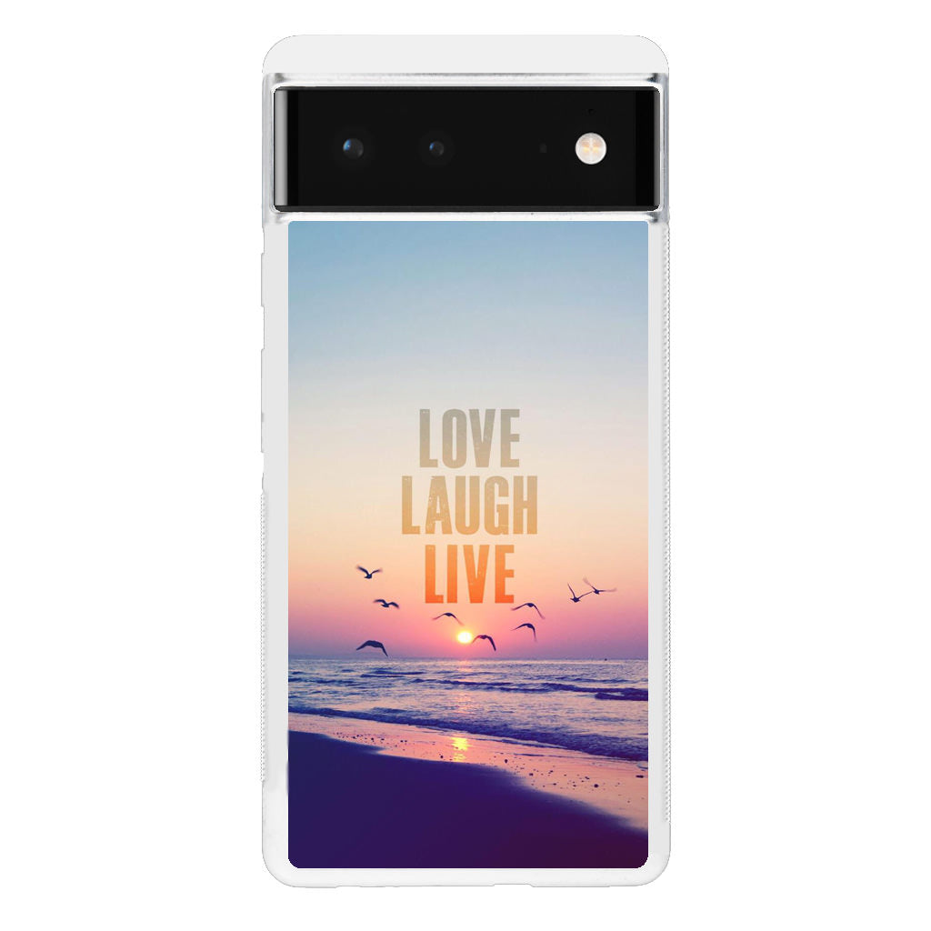 Love Laugh Live Google Pixel 6 Case