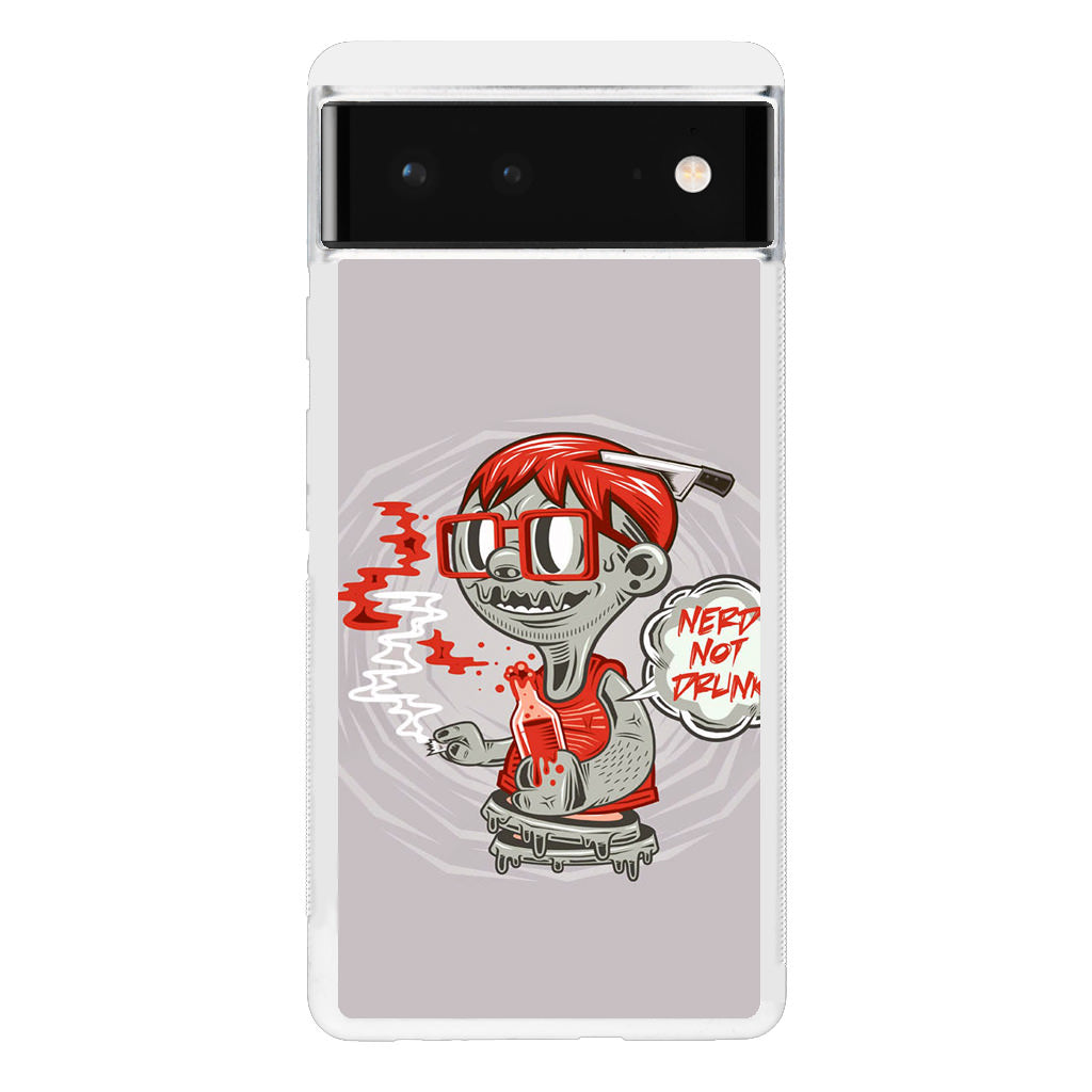 Nerd Not Drunk Zombie Google Pixel 6 Case