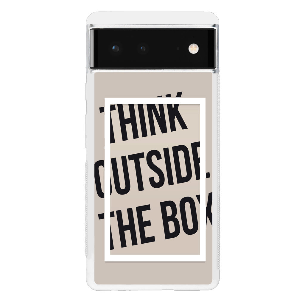 Think Outside The Box Google Pixel 6 Case