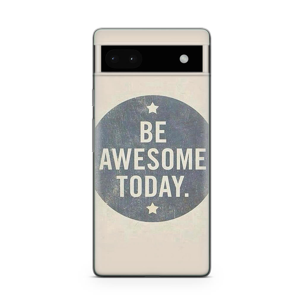 Be Awesome Today Quotes Google Pixel 6a Case