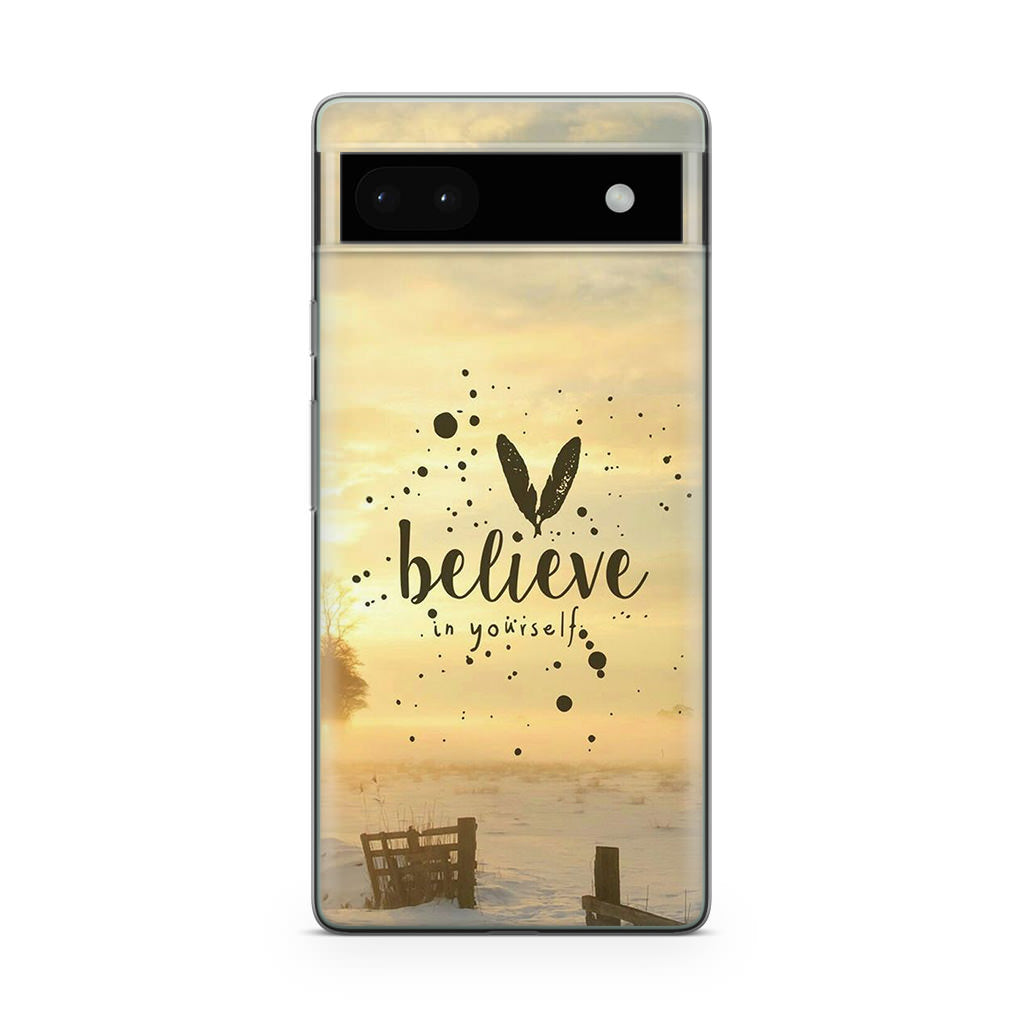 Believe in Yourself Google Pixel 6a Case