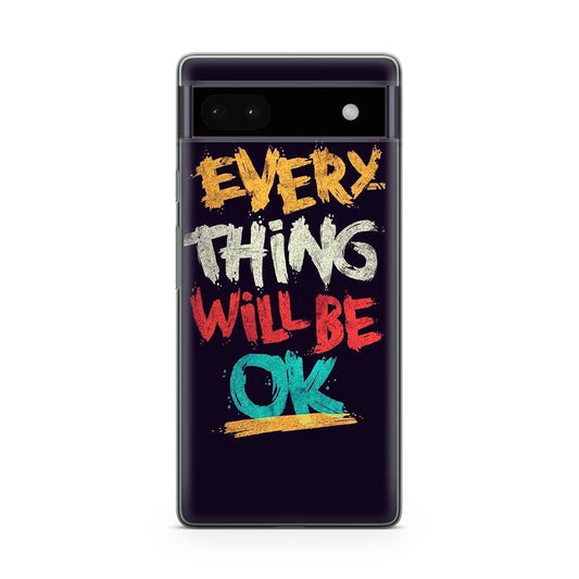 Everything Will Be Ok Google Pixel 6a Case