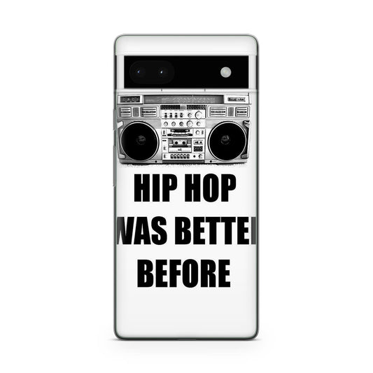 Hip Hop Was Better Before Google Pixel 6a Case