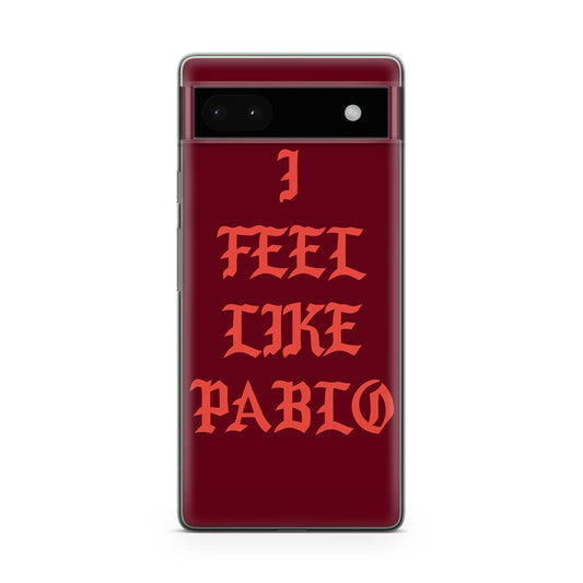 I Feel Like Pablo Google Pixel 6a Case