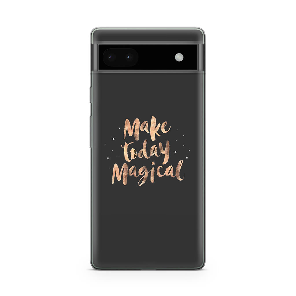 Make Today Magical Google Pixel 6a Case