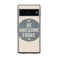 Be Awesome Today Quotes Google Pixel 7a Case