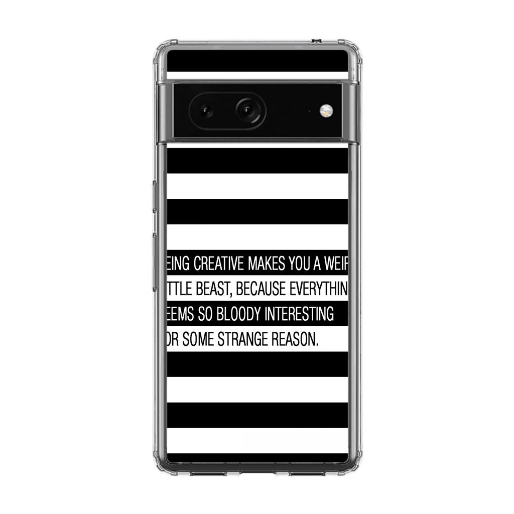 Being Creative Weird Google Pixel 7 Case