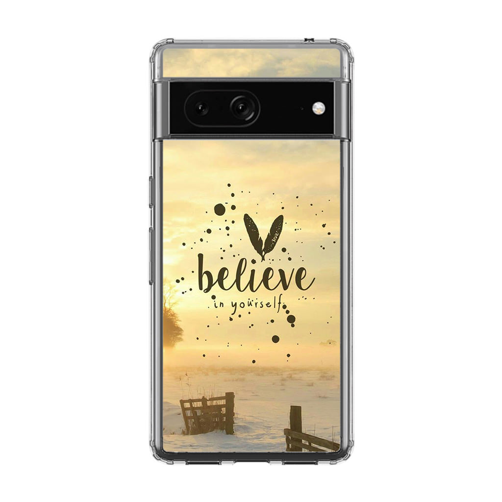 Believe in Yourself Google Pixel 7 Case