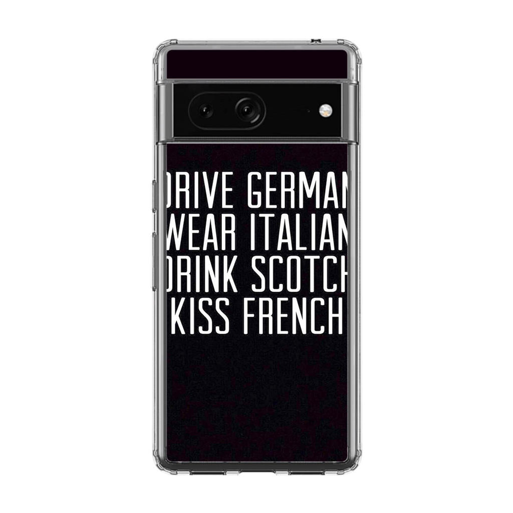 Drive German Wear Italian Drink Scotch Kiss French Google Pixel 7 Case