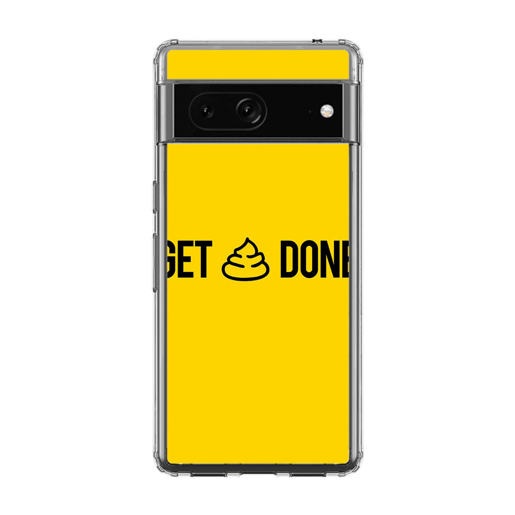 Get Shit Done Google Pixel 7a Case