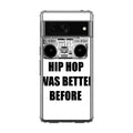 Hip Hop Was Better Before Google Pixel 7 Case