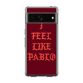 I Feel Like Pablo Google Pixel 7 Case