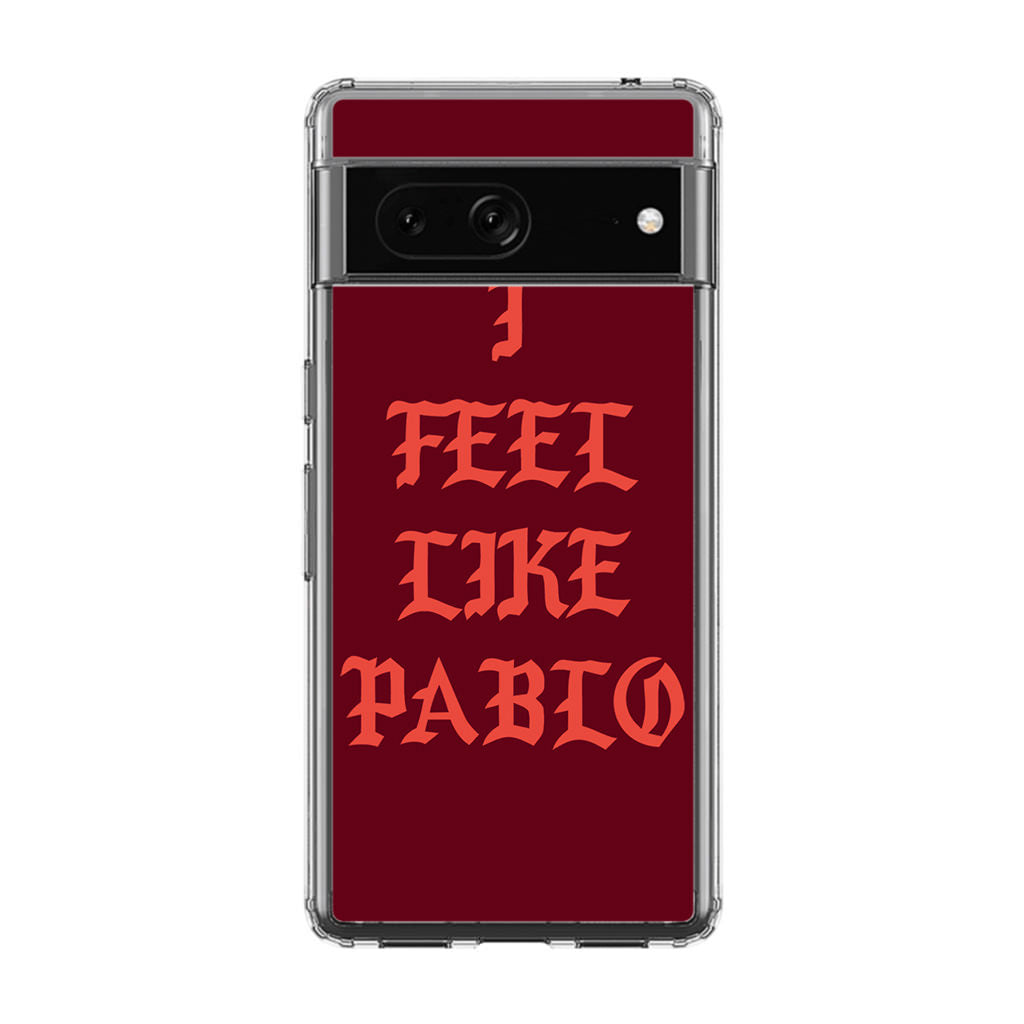 I Feel Like Pablo Google Pixel 7a Case