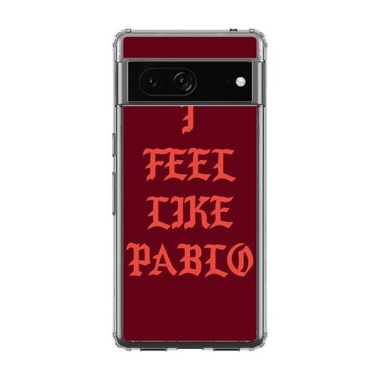 I Feel Like Pablo Google Pixel 7a Case