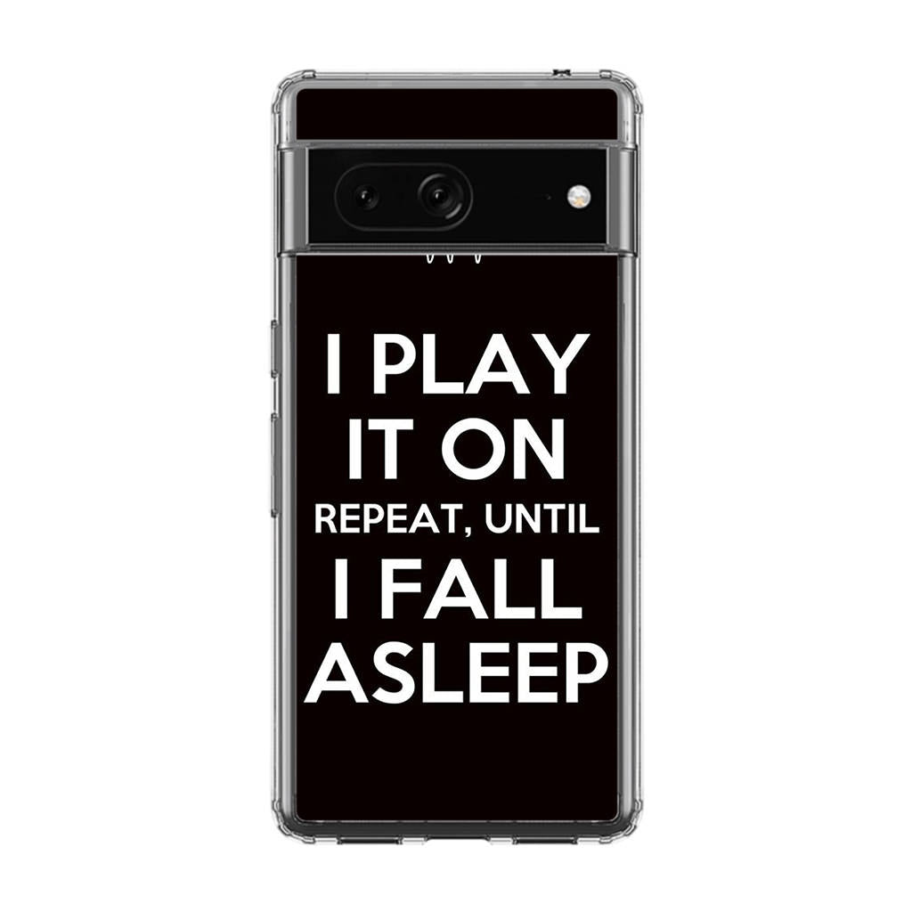 I Play It On Repeat Google Pixel 7 Case