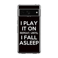 I Play It On Repeat Google Pixel 7a Case