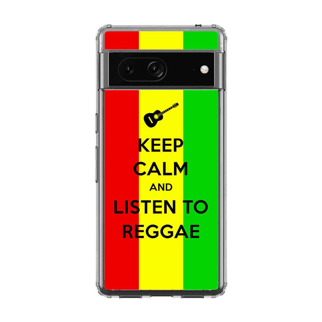 Keep Calm and Listen to Reggae Google Pixel 7 Case