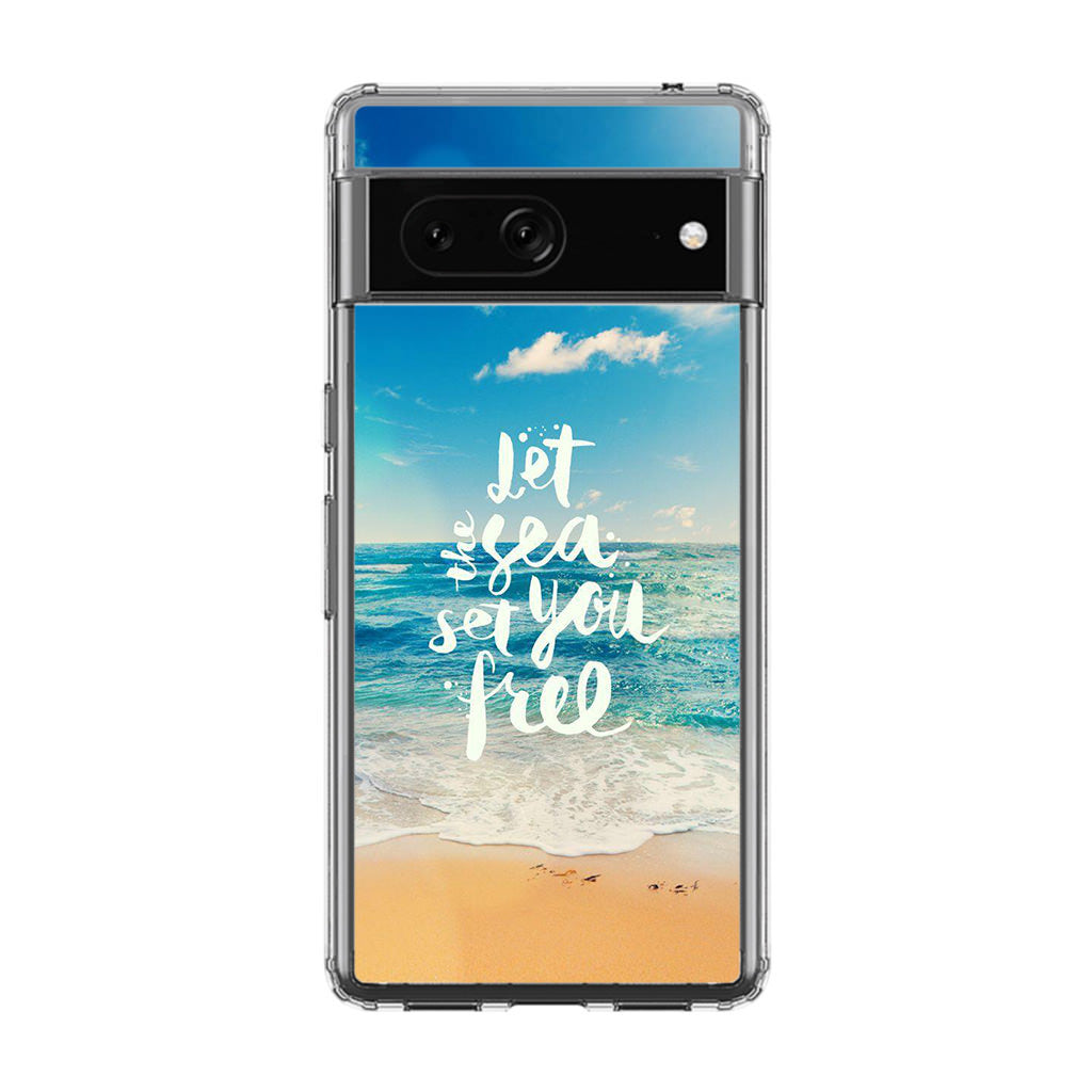 The Sea Set You Free Google Pixel 7 Case