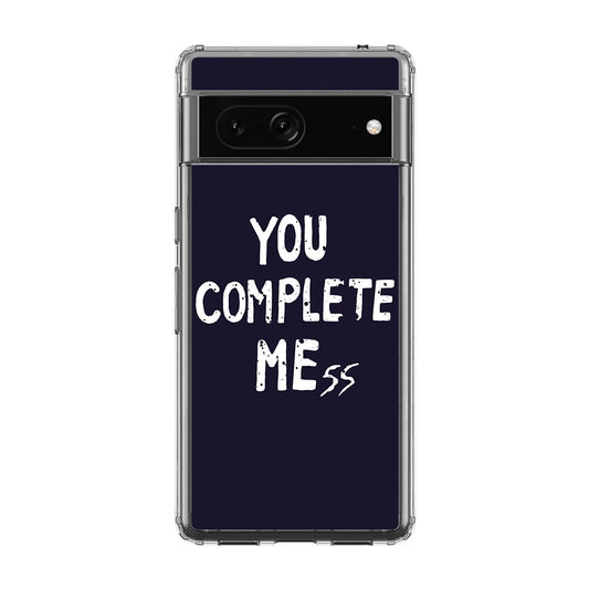 You Complete Me Google Pixel 7 Case