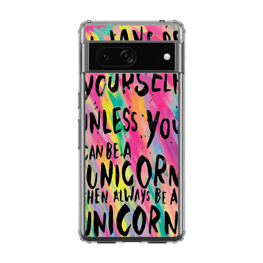 Rainbow Unicorn Quote Google Pixel 7 Case