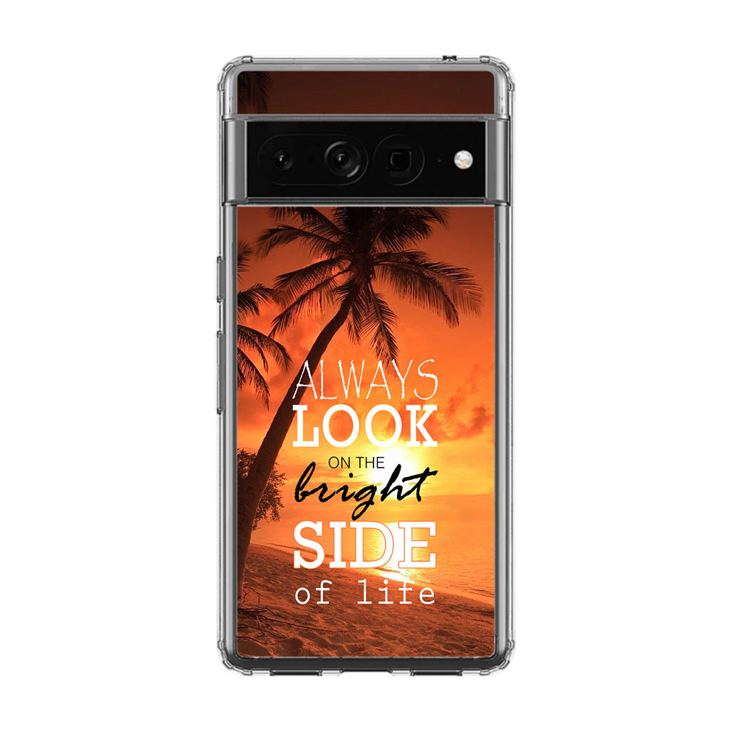 Always Look Bright Side of Life Google Pixel 7 Pro Case